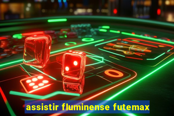 assistir fluminense futemax